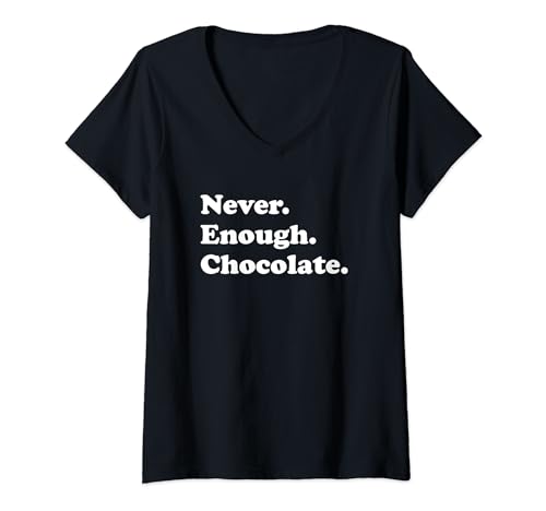 Damen Never Enough Chocolate Lustige Schokolade T-Shirt mit V-Ausschnitt von Never Enough Chocolate Apparel Co