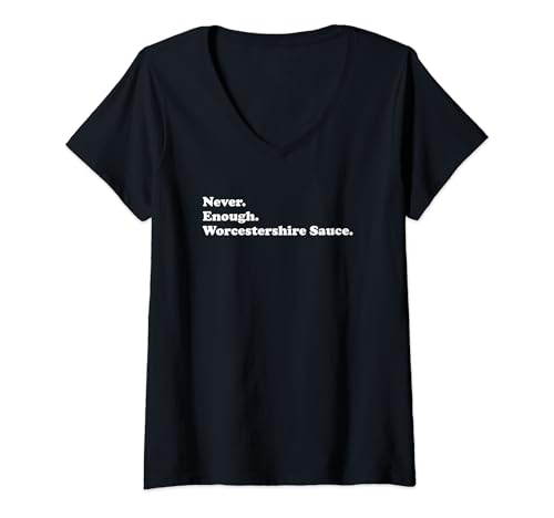 Damen Never Enough Worcestershire Sauce Lustige Worcestershire Sauce T-Shirt mit V-Ausschnitt Damen Never Enough Worcestershire Sauce Lustige Worcestershire Sauce T-Shirt mit V-Ausschnitt von Never Enough Worcestershire Sauce Apparel Co