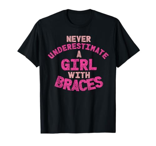 Unterschätzen Sie niemals ein Mädchen mit Hosenträgern T-Shirt von Never Underestimate A Girl With Braces