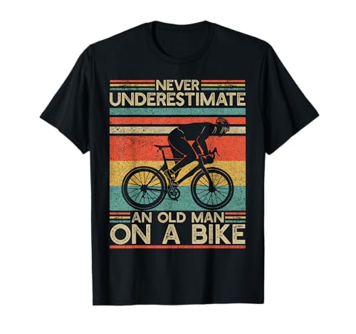 Never Underestimate A Old Man On A Bike T-Shirt von Never Underestimate An Old Man On A Bike Shirt