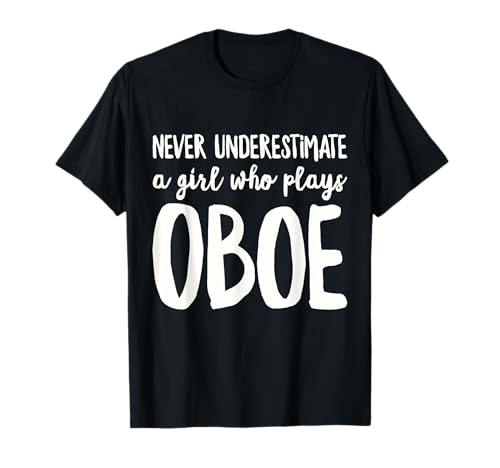 Unterschätze niemals ein Mädchen, das Oboe-Spieler spielt T-Shirt Unterschätze niemals ein Mädchen, das Oboe-Spieler spielt T-Shirt von Never Underestimate Girl Who Plays Oboe Player