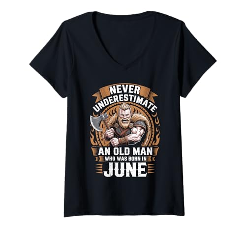 Damen Never Underestimate An Old Man was Born Juni Birthday T-Shirt mit V-Ausschnitt von Never Underestimate Old Man Birthday
