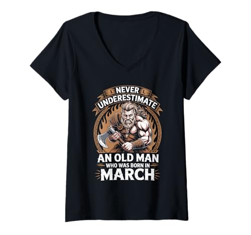 Damen Never Underestimate An Old Man was Born März Geburtstag T-Shirt mit V-Ausschnitt von Never Underestimate Old Man Birthday