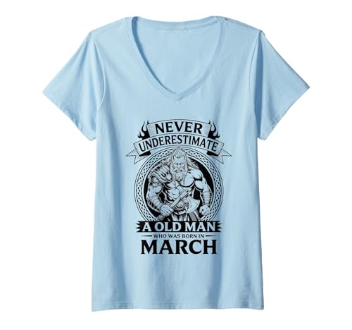 Damen Never Underestimate An Old Man was Born März Geburtstag T-Shirt mit V-Ausschnitt von Never Underestimate Old Man Birthday