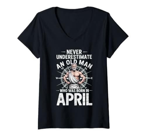 Damen Unterschätze Niemals, DASS EIN Alter Mann im April zum Geburtstag geboren wurde T-Shirt mit V-Ausschnitt von Never Underestimate Old Man Birthday