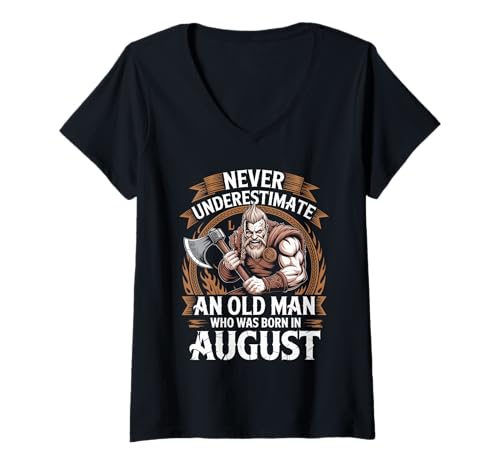 Damen Unterschätze Niemals, DASS EIN Alter Mann im August geboren wurde. T-Shirt mit V-Ausschnitt von Never Underestimate Old Man Birthday