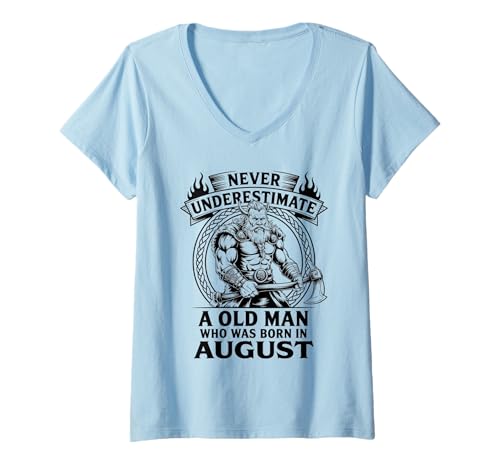 Damen Unterschätze Niemals, DASS EIN Alter Mann im August geboren wurde. T-Shirt mit V-Ausschnitt von Never Underestimate Old Man Birthday