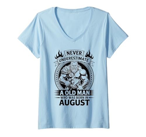 Damen Unterschätze Niemals, DASS EIN Alter Mann im August geboren wurde. T-Shirt mit V-Ausschnitt von Never Underestimate Old Man Birthday