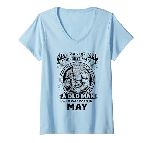 Damen Unterschätze Niemals: EIN Alter Mann wurde im Mai geboren. T-Shirt mit V-Ausschnitt von Never Underestimate Old Man Birthday