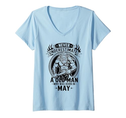 Damen Unterschätze Niemals: EIN Alter Mann wurde im Mai geboren. T-Shirt mit V-Ausschnitt von Never Underestimate Old Man Birthday