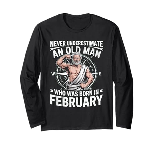 Never Underestimate An Old Man was Born Februar Birthday Langarmshirt von Never Underestimate Old Man Birthday