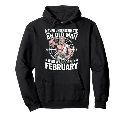 Never Underestimate An Old Man was Born Februar Birthday Pullover Hoodie von Never Underestimate Old Man Birthday