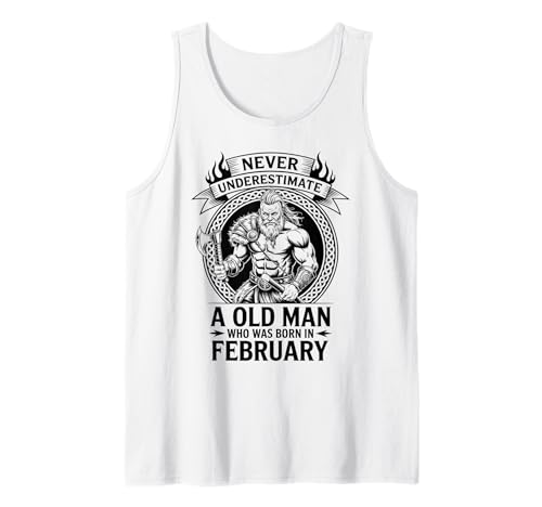 Never Underestimate An Old Man was Born Februar Birthday Tank Top von Never Underestimate Old Man Birthday