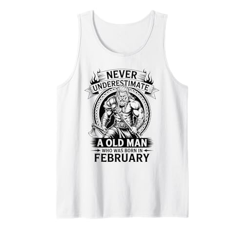 Never Underestimate An Old Man was Born Februar Birthday Tank Top von Never Underestimate Old Man Birthday