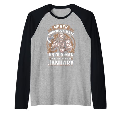 Never Underestimate An Old Man was Born Januar Birthday Raglan von Never Underestimate Old Man Birthday