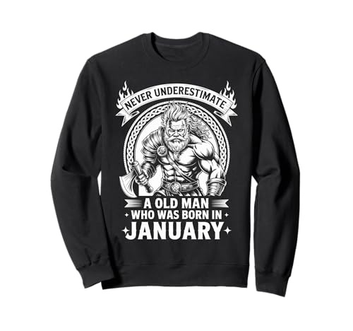 Never Underestimate An Old Man was Born Januar Birthday Sweatshirt von Never Underestimate Old Man Birthday