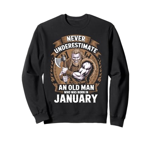 Never Underestimate An Old Man was Born Januar Birthday Sweatshirt von Never Underestimate Old Man Birthday