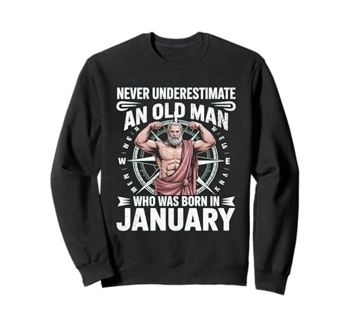 Never Underestimate An Old Man was Born Januar Birthday Sweatshirt von Never Underestimate Old Man Birthday