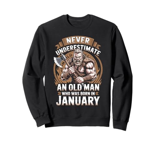 Never Underestimate An Old Man was Born Januar Birthday Sweatshirt von Never Underestimate Old Man Birthday