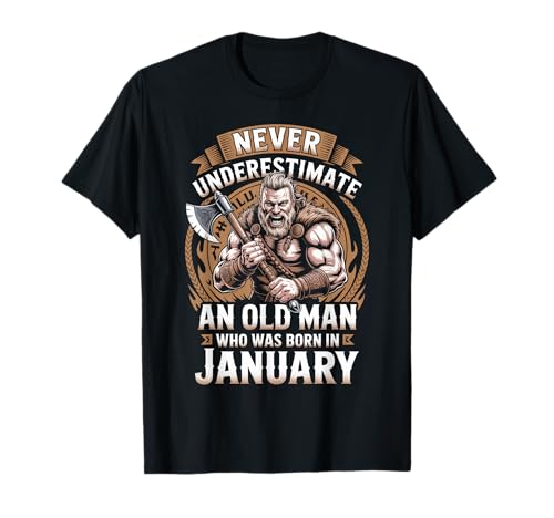 Never Underestimate An Old Man was Born Januar Birthday T-Shirt von Never Underestimate Old Man Birthday