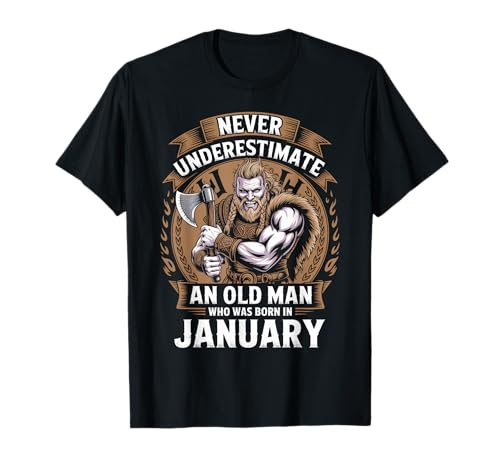 Never Underestimate An Old Man was Born Januar Birthday T-Shirt von Never Underestimate Old Man Birthday