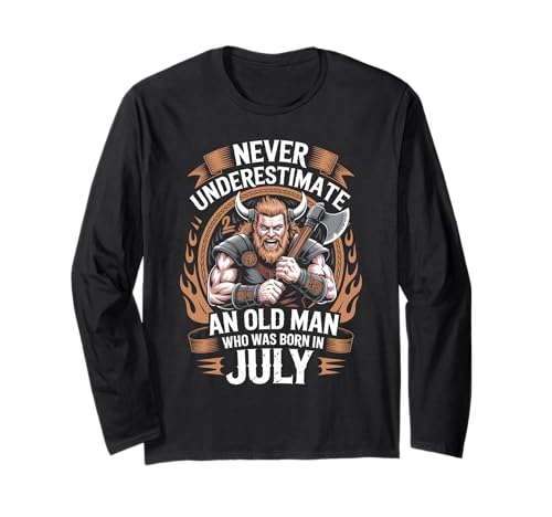 Never Underestimate An Old Man was Born Juli Birthday Langarmshirt von Never Underestimate Old Man Birthday