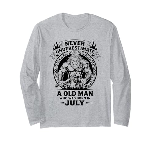 Never Underestimate An Old Man was Born Juli Birthday Langarmshirt von Never Underestimate Old Man Birthday