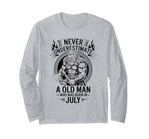 Never Underestimate An Old Man was Born Juli Birthday Langarmshirt von Never Underestimate Old Man Birthday