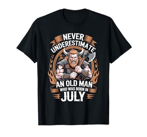 Never Underestimate An Old Man was Born Juli Birthday T-Shirt von Never Underestimate Old Man Birthday