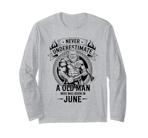 Never Underestimate An Old Man was Born Juni Birthday Langarmshirt von Never Underestimate Old Man Birthday