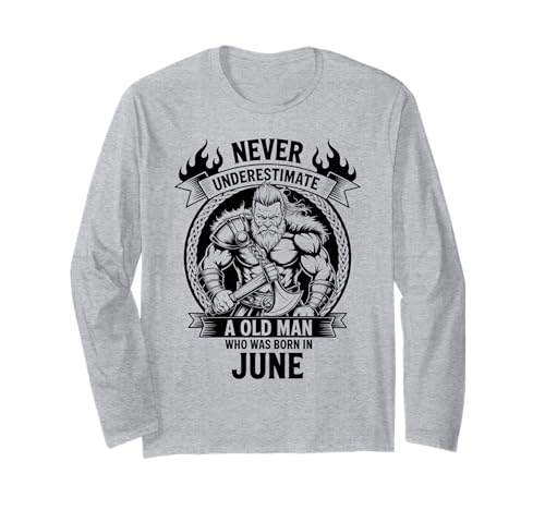Never Underestimate An Old Man was Born Juni Birthday Langarmshirt von Never Underestimate Old Man Birthday