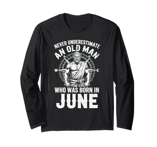 Never Underestimate An Old Man was Born Juni Birthday Langarmshirt von Never Underestimate Old Man Birthday