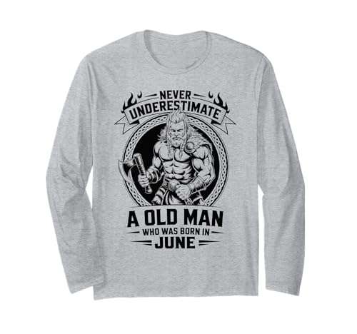 Never Underestimate An Old Man was Born Juni Birthday Langarmshirt von Never Underestimate Old Man Birthday
