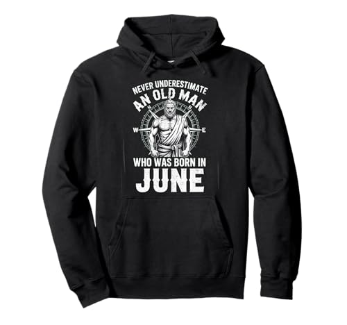 Never Underestimate An Old Man was Born Juni Birthday Pullover Hoodie von Never Underestimate Old Man Birthday
