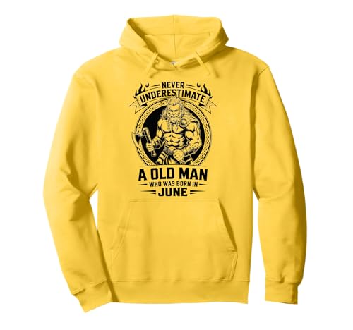 Never Underestimate An Old Man was Born Juni Birthday Pullover Hoodie von Never Underestimate Old Man Birthday