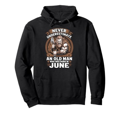 Never Underestimate An Old Man was Born Juni Birthday Pullover Hoodie von Never Underestimate Old Man Birthday