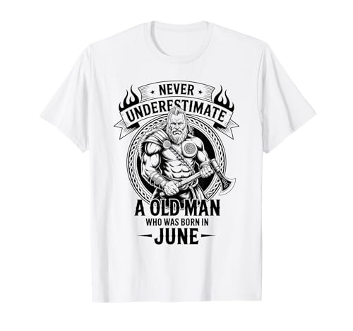 Never Underestimate An Old Man was Born Juni Birthday T-Shirt von Never Underestimate Old Man Birthday