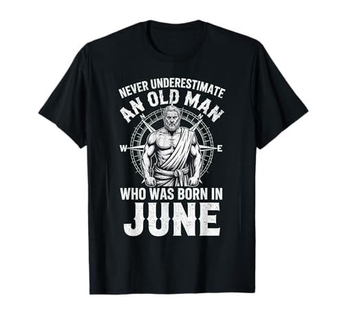 Never Underestimate An Old Man was Born Juni Birthday T-Shirt von Never Underestimate Old Man Birthday