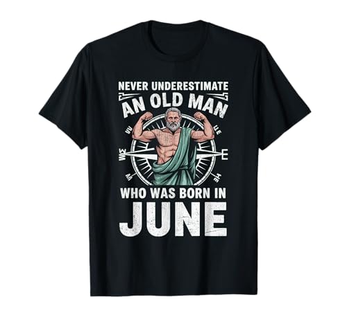 Never Underestimate An Old Man was Born Juni Birthday T-Shirt von Never Underestimate Old Man Birthday