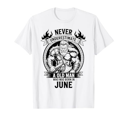 Never Underestimate An Old Man was Born Juni Birthday T-Shirt von Never Underestimate Old Man Birthday