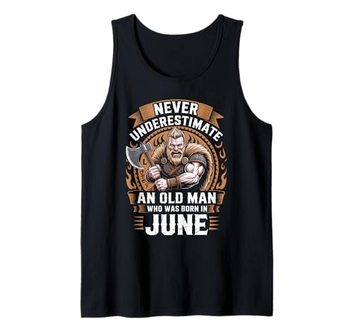 Never Underestimate An Old Man was Born Juni Birthday Tank Top von Never Underestimate Old Man Birthday