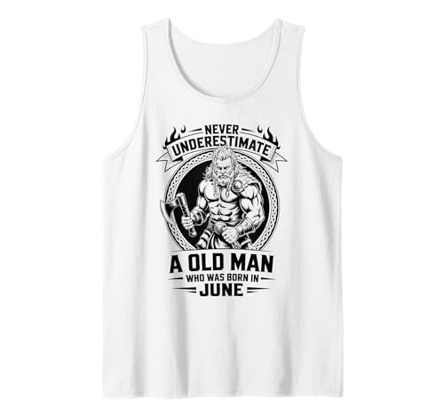 Never Underestimate An Old Man was Born Juni Birthday Tank Top von Never Underestimate Old Man Birthday