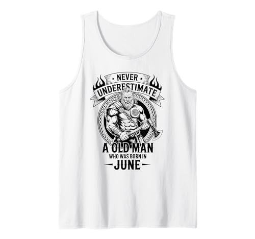 Never Underestimate An Old Man was Born Juni Birthday Tank Top von Never Underestimate Old Man Birthday