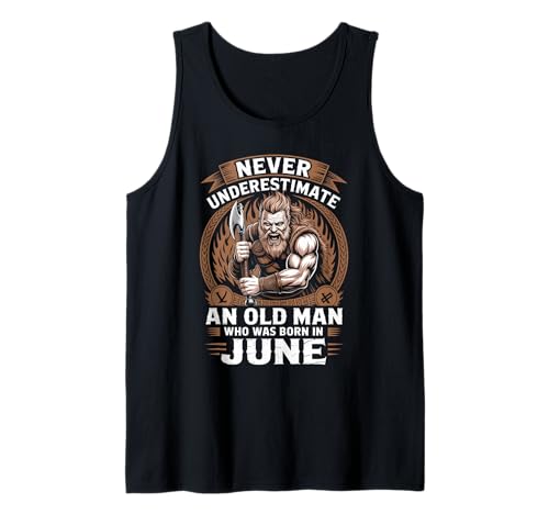 Never Underestimate An Old Man was Born Juni Birthday Tank Top von Never Underestimate Old Man Birthday