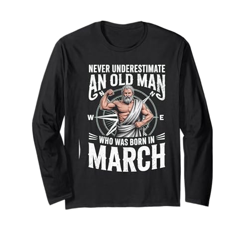 Never Underestimate An Old Man was Born März Geburtstag Langarmshirt von Never Underestimate Old Man Birthday