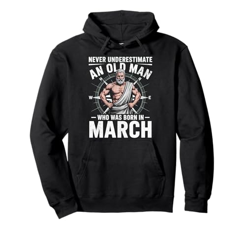 Never Underestimate An Old Man was Born März Geburtstag Pullover Hoodie von Never Underestimate Old Man Birthday