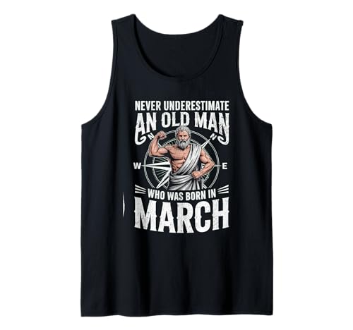 Never Underestimate An Old Man was Born März Geburtstag Tank Top von Never Underestimate Old Man Birthday