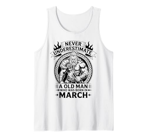 Never Underestimate An Old Man was Born März Geburtstag Tank Top von Never Underestimate Old Man Birthday