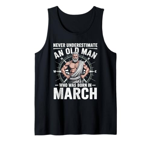 Never Underestimate An Old Man was Born März Geburtstag Tank Top von Never Underestimate Old Man Birthday