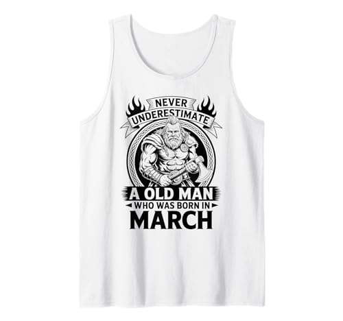 Never Underestimate An Old Man was Born März Geburtstag Tank Top von Never Underestimate Old Man Birthday